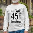 45 Year Old Sassy Classy Fabulous Women 45Th Birthday Long Sleeve T-Shirt Gifts for Old Men