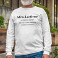 Afro Latino Dictionary Style Definition Tee Long Sleeve T-Shirt Gifts for Old Men