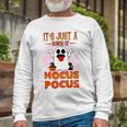 Cute Ghost Boo Its Just A Bunch Of Hocus Pocus Halloween Long Sleeve T-Shirt Gifts for Old Men
