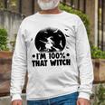 Halloween Party Im 100 That Witch Spooky Halloween Long Sleeve T-Shirt Gifts for Old Men