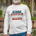 Stars Stripes Women&8217S Rights Patriotic 4Th Of July Pro Choice 1973 Protect Roe Long Sleeve T-Shirt T-Shirt Gifts for Old Men