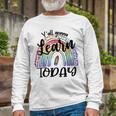 Yall Gonna Learn Today Back To School Tie Dye Rainbow Long Sleeve T-Shirt Gifts for Old Men