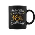 16 Year Old Birthday Princess Make Way Its My 16Th Birthday Coffee Mug
