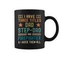 Firefighter Funny Firefighter Fathers Day Have Three Titles Dad Stepdad V2 Coffee Mug