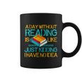 A Day Without Reading Is Like Bookworm Book Lovers Funny Gift Cool Gift Coffee Mug