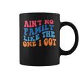 Aint No Family Like The One I Got Funny Family Reunion 2022 Coffee Mug