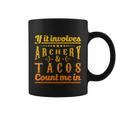 Archery Design If It Involves Archery & Tacos Count Me In Coffee Mug