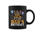 Baloons And Cake I Cant Keep Calm Its My Dads Birthday Cute Gift Coffee Mug