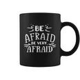 Be Afraid Be Very Afraid Halloween Quote Coffee Mug