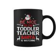 Be Nice To The Toddler Teacher Santa Is Watching Coffee Mug Be Nice To The Toddler Teacher Santa Is Watching Coffee Mug