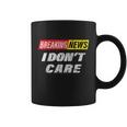 Breaking News I Dont Care Distressed Graphic Coffee Mug