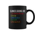 Climate Science 101 Climate Change Facts We Can Fix It Tshirt Coffee Mug