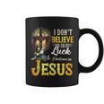 Cross In The Halo I Don‘T Believe In Luck Believe In Jesus Coffee Mug