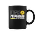 Dink Responsibly Dont Get Smashed Pickleball Gift Tshirt Coffee Mug