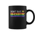 Dont Say Desantis Anti Liberal Florida Say Gay Lgbtq Pride Coffee Mug