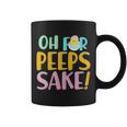 Easter Oh For Peeps Sake Coffee Mug