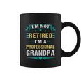 Fathers Day Im Not Retired Im A Professional Grandpa Gift Coffee Mug