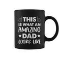 Fathers Day This Is What An Amazing Dad Looks Like Gift Coffee Mug