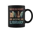 Funny Book Lover When In Doubt Go To The Library Coffee Mug