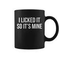 Funny - I Licked It So Its Mine Tshirt Coffee Mug