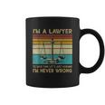 Funny Lawyer - Im A Lawyer Im Never Wrong  Coffee Mug