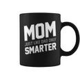 Funny Mom Just Like Dad Only Smarter Coffee Mug
