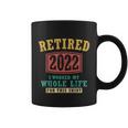 Funny Retired 2022 I Worked My Whole Life For This Vintage Great Gift Coffee Mug