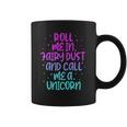 Funny Roll Me In Fairy Dust And Call Me A Unicorn Vintage Coffee Mug