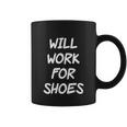Funny Rude Slogan Joke Humour Will Work For Shoes Tshirt Coffee Mug