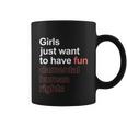 Girls Just Want To Have Fundamental Human Rights Feminist V3 Coffee Mug