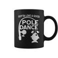 Gotta Love A Good Pole Dance Fishing Tshirt Coffee Mug