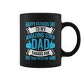 Happy Fathers Day To My Amazing Step Dad Thanks For Putting With My Mom Coffee Mug