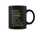 He Who Hath No Uterus Shall Shut The Fcketh Up Retro V2 Coffee Mug