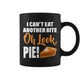 I Cant Eat Another Bite Oh Look Pie Tshirt Coffee Mug