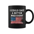 I Could Shit A Better President Distressed Usa American Flag Tshirt Coffee Mug