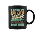 I Love It When We Are Cruising Together Men And Women Cruise V4 Coffee Mug