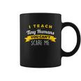 I Teach Tiny Humans You Cant Scare Me Great Gift Coffee Mug