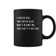 I Voted Red You Voted Blue Dont Blame Me Valentine Funny Gift Coffee Mug