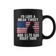 Id Love A Mean Tweet And $179 Gas Right Now Tshirt Coffee Mug