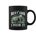 Im Sexy And I Mow It Funny Riding Mower Mowing Gift For Dad Tshirt Coffee Mug