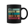 Its A Beautiful Day To Smash The Patriarchy Feminist Coffee Mug