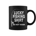 Lucky Fishing Shirt Do Not Wash Tshirt Coffee Mug