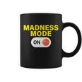 Madness Mode On Tshirt Coffee Mug