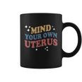 Mind Your Own Uterus Pro Choice Feminist Gift Coffee Mug