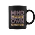 Mind Your Own Uterus Pro Choice Feminist Womens Rights Funny Gift Coffee Mug