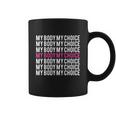 My Body My Choice Pro Choice Womens Rights Coffee Mug
