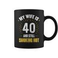 My Wife Is 40 And Still Smoking Hot Wifes 40Th Birthday Coffee Mug