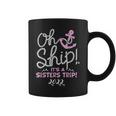 Oh Sip Its A Sisters Trip 2022 - Cruise For Women  Coffee Mug