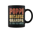 Poppi Because Grandpa Is For Old Guys V2 Coffee Mug