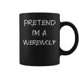 Pretend Im A Werewolf Halloween Party Simple Diy Costume Coffee Mug